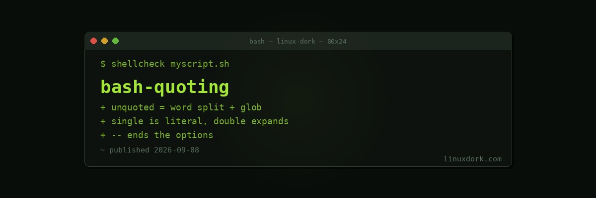 Bash Quoting Explained: The Single Biggest Source of Shell Bugs