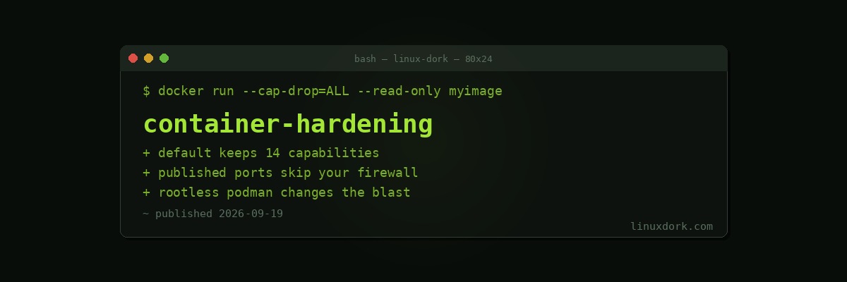 Container Security Hardening: What the Defaults Leave Open