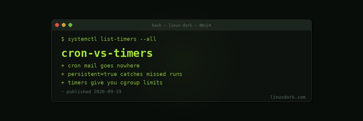 cron vs systemd Timers: Which to Use