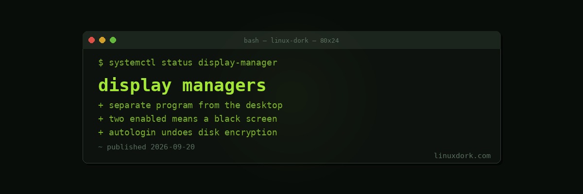 Display Managers Explained: GDM, SDDM, greetd and Booting to a Desktop