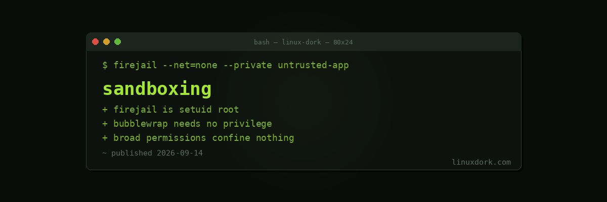Firejail and Bubblewrap: Sandboxing Individual Applications