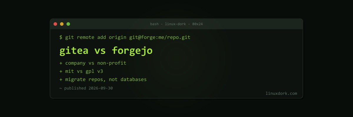 Gitea vs Forgejo: Which Self-Hosted Git Forge Should You Run?
