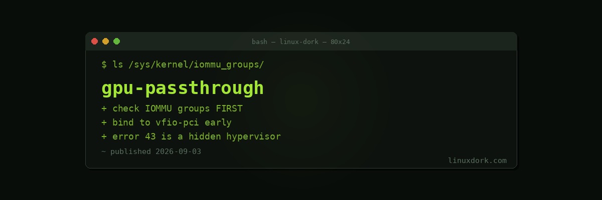 GPU Passthrough with VFIO: Giving a Virtual Machine Real Graphics