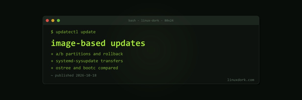 Image-Based OS Updates Explained: systemd-sysupdate, A/B Partitions, and OSTree