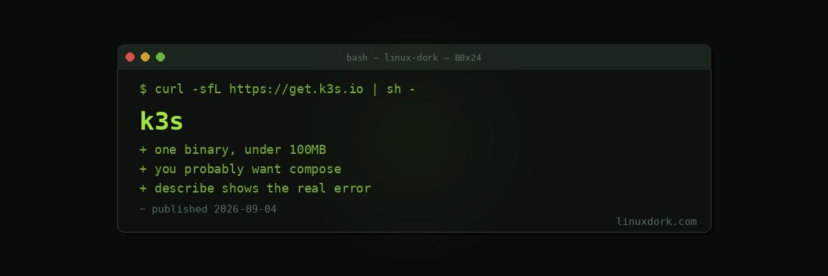 k3s: Kubernetes Small Enough for a Homelab