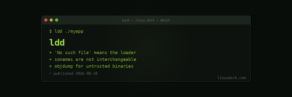 ldd and Shared Libraries: Why Your Binary Says No Such File