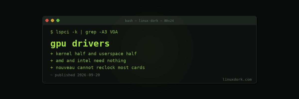 Linux GPU Drivers Explained: amdgpu, i915, Xe, nouveau and NVIDIA