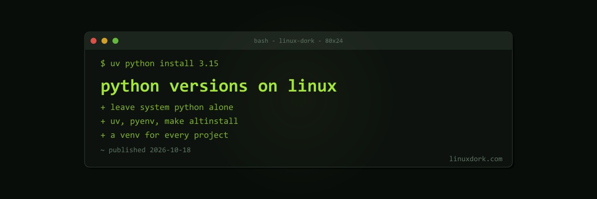 Managing Python Versions on Linux Without Breaking Your System