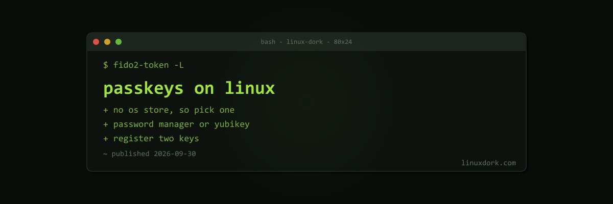 Passkeys on Linux: Browsers, Password Managers, and Security Keys