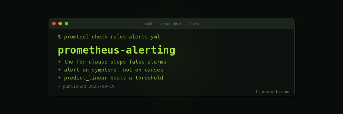 Prometheus Alerting Rules That Do Not Wake You Up For Nothing