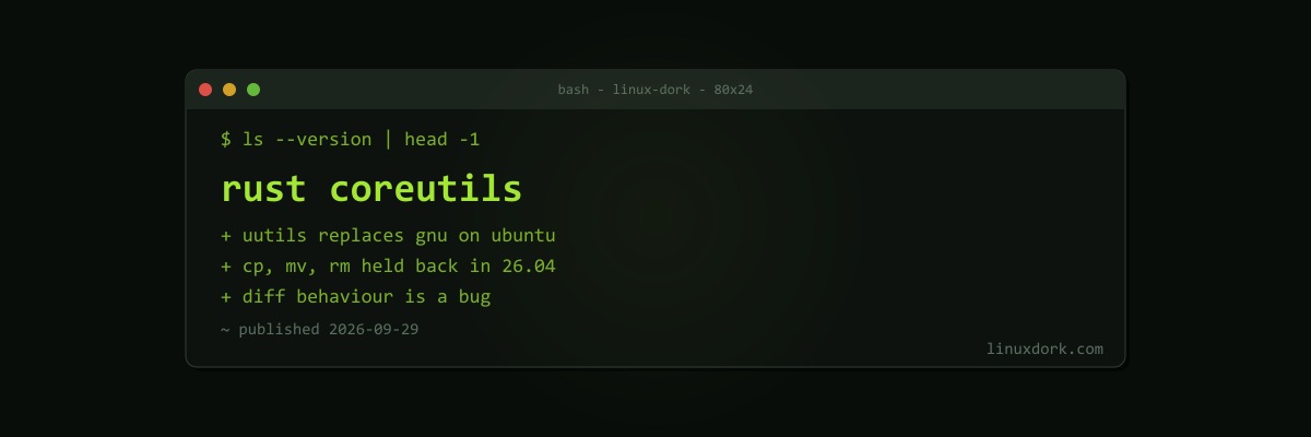 Rust Coreutils Explained: What uutils Changes on Ubuntu and What Still Differs From GNU
