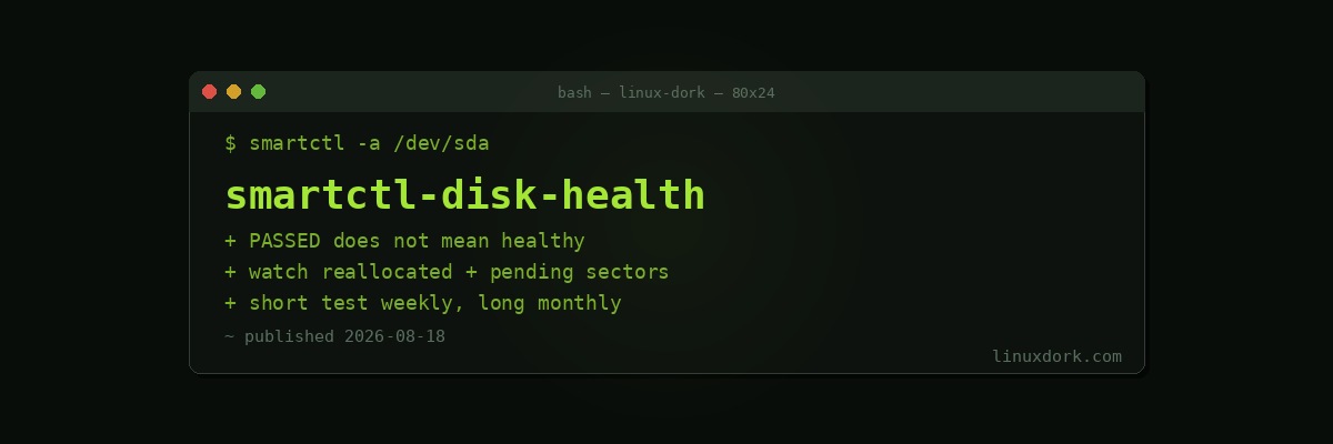 Monitoring Disk Health with smartctl: Reading SMART Before the Drive Dies