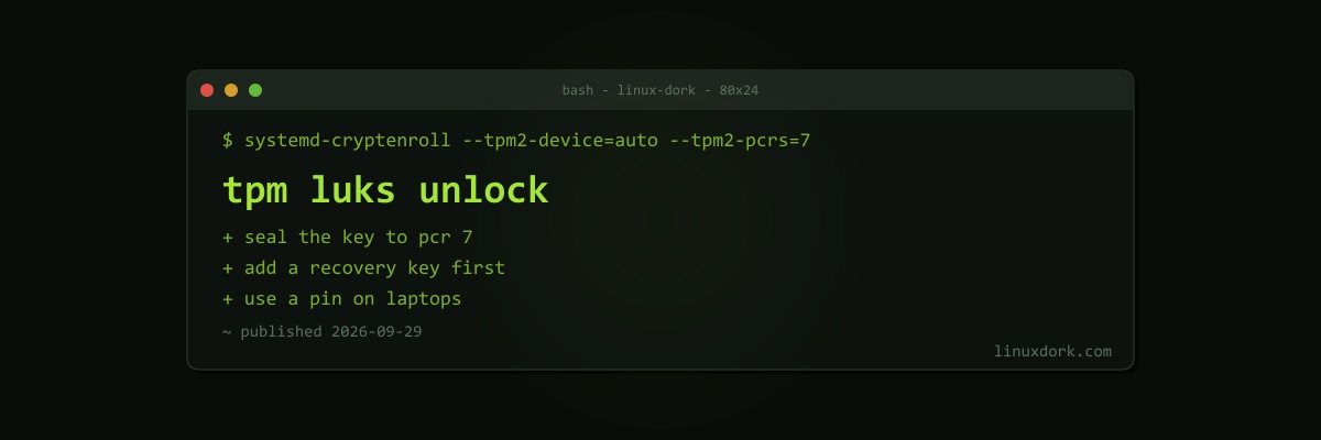 Unlock LUKS With the TPM: systemd-cryptenroll Explained