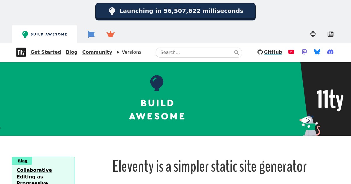 Eleventy: Simple static site generator that transforms a directory of templates into HTML
