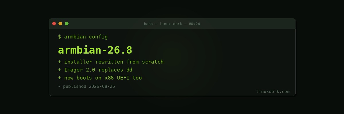 Armbian 26.8 Rewrites Its Installer and Adds Bootable UEFI ISO Images