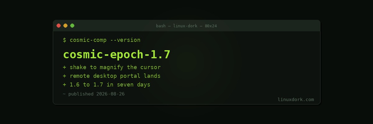 COSMIC 1.7 Adds Shake-to-Find Cursor and a Remote Desktop Portal, One Week After 1.6