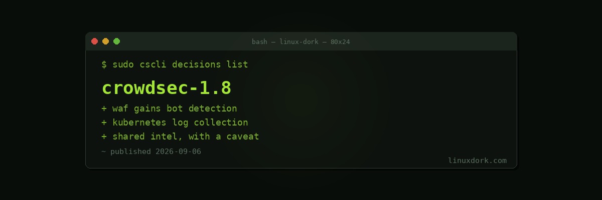 CrowdSec 1.8 Adds WAF Bot Detection and Kubernetes Log Collection