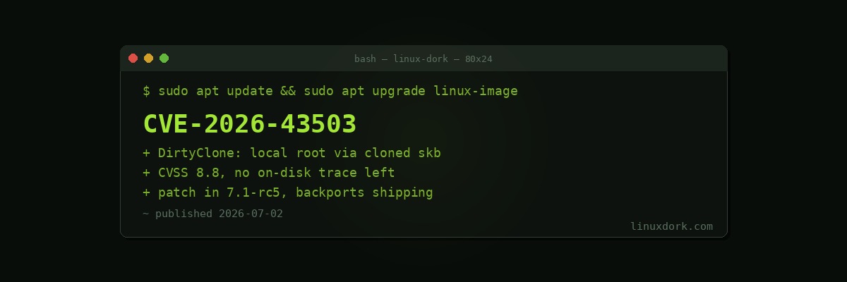 DirtyClone (CVE-2026-43503): The Kernel Privilege Escalation Bug That Leaves No Trace
