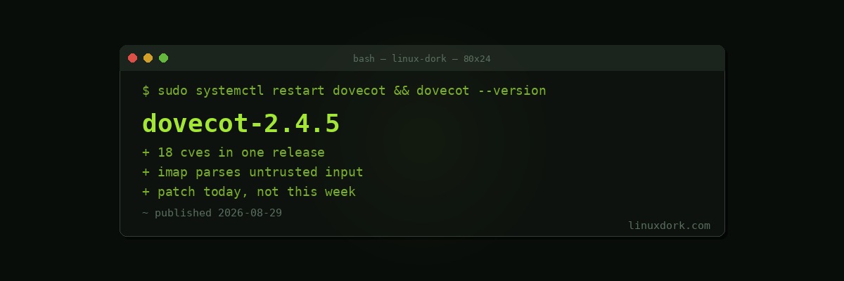 Dovecot 2.4.5 Fixes 18 CVEs