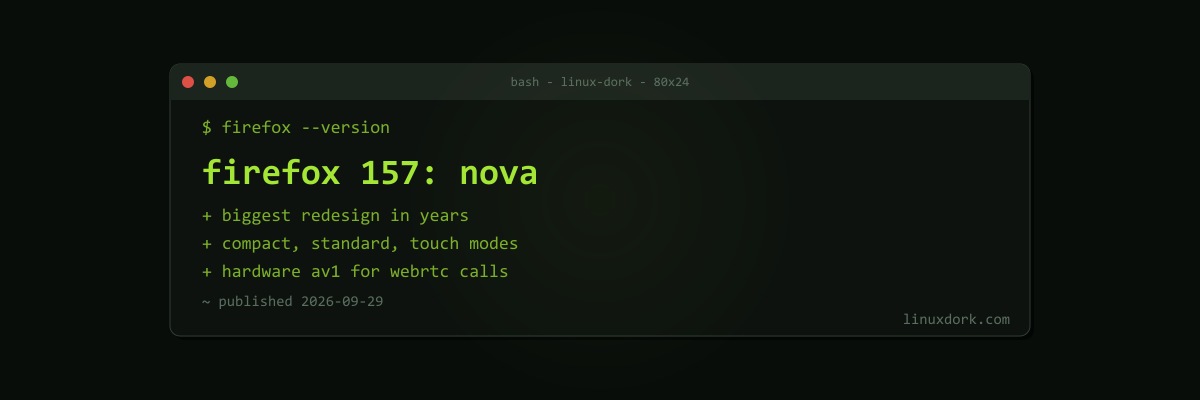 Firefox 157 Brings the Nova Redesign, the Biggest Visual Change in Years