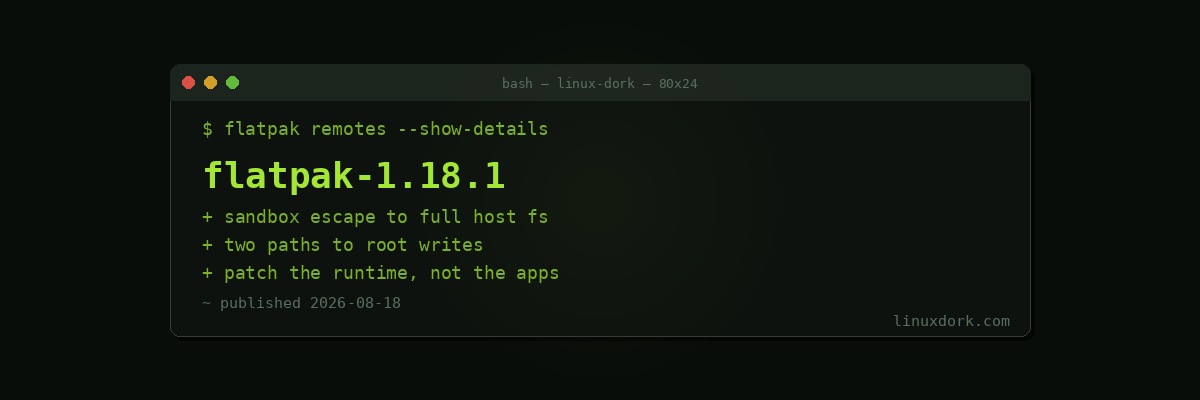 Flatpak 1.18.1 Closes a Sandbox Escape That Gave Apps Full Host Filesystem Access