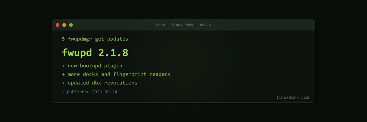fwupd 2.1.8 Adds a bootupd Plugin, New Docks and Fingerprint Readers, and Updated DBX Hashes