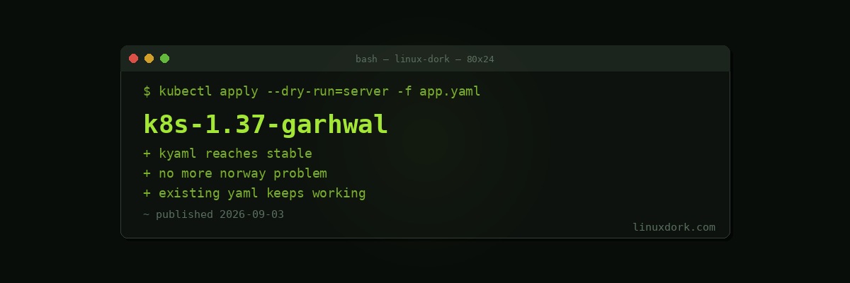Kubernetes 1.37 Garhwal Brings KYAML to Stable