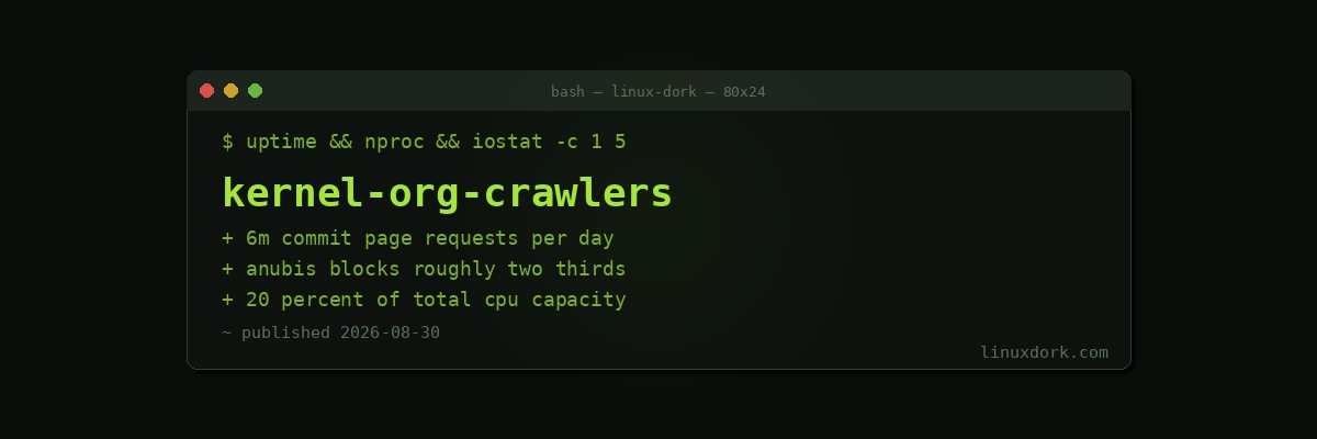 Kernel.org Spends More CPU Rendering Commits for Scrapers Than Serving Real Users