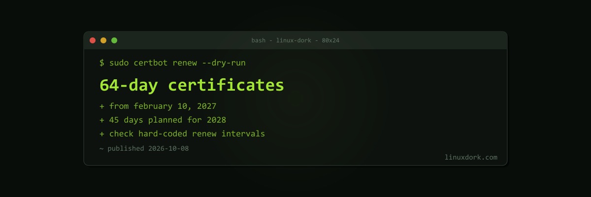 Let's Encrypt Will Issue 64-Day Certificates From February 10, 2027