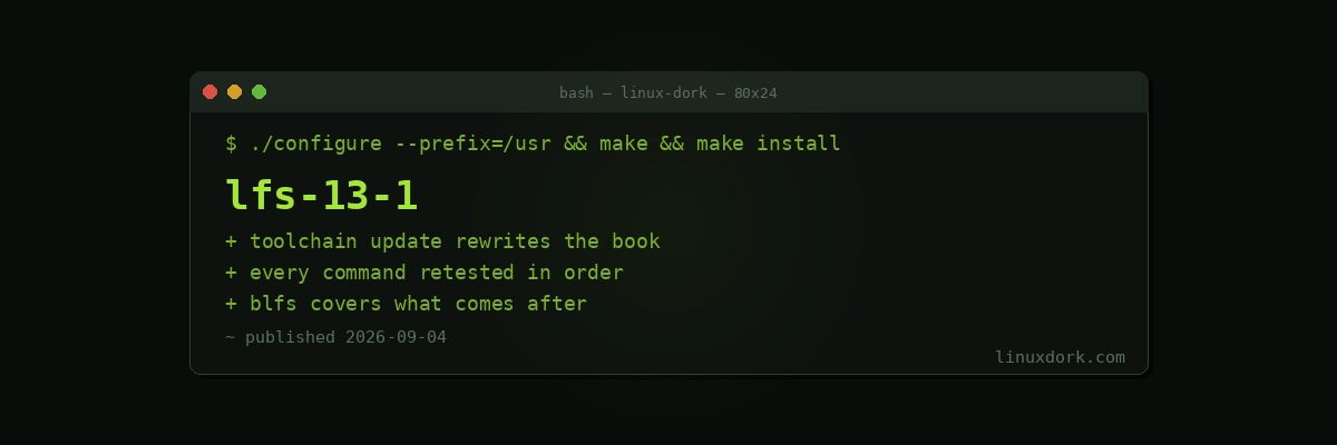 Linux From Scratch 13.1 Released with Major Toolchain Updates