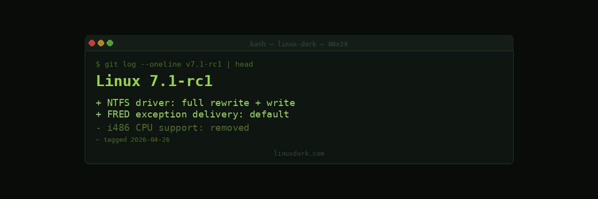 Linux 7.1-rc1: NTFS Gets a Full Rewrite and the i486 Finally Retires