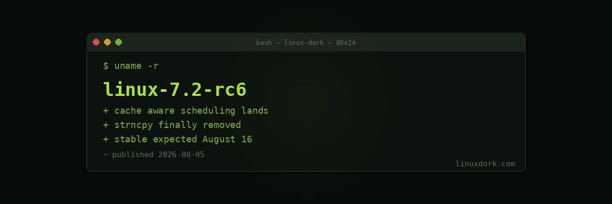 Linux 7.2-rc6 Lands as the Kernel Nears Its August 16 Stable Release