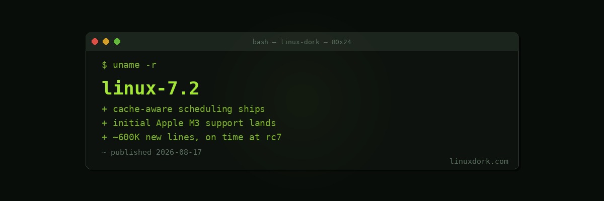 Linux 7.2 Released: Cache-Aware Scheduling, Apple M3 Support, and One of the Busiest Cycles Ever