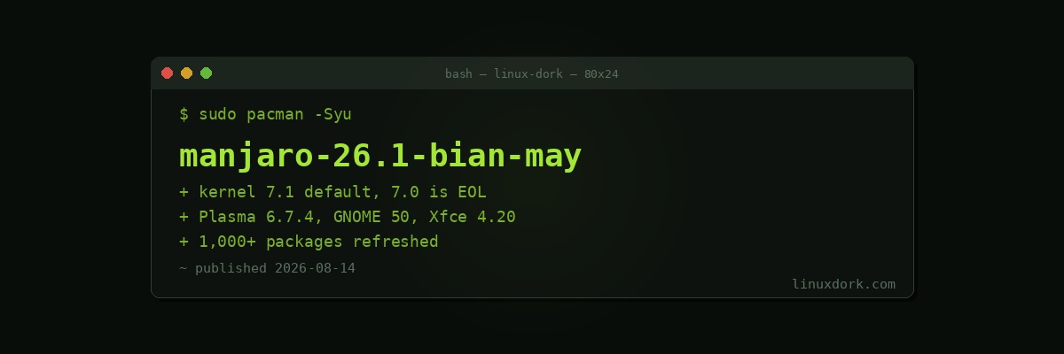Manjaro 26.1 'Bian-May' Goes Stable with Kernel 7.1, Plasma 6.7, and GNOME 50