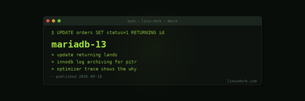 MariaDB 13.0 Goes Stable with UPDATE RETURNING and InnoDB Log Archiving