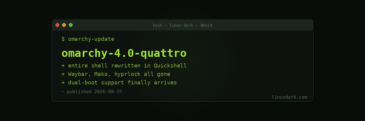 Omarchy 4.0 'Quattro' Replaces Its Entire Desktop Shell with Quickshell