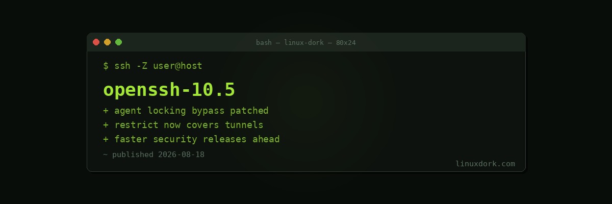 OpenSSH 10.5 Patches an Agent Locking Bypass, and the Project Changes How It Ships Security Fixes