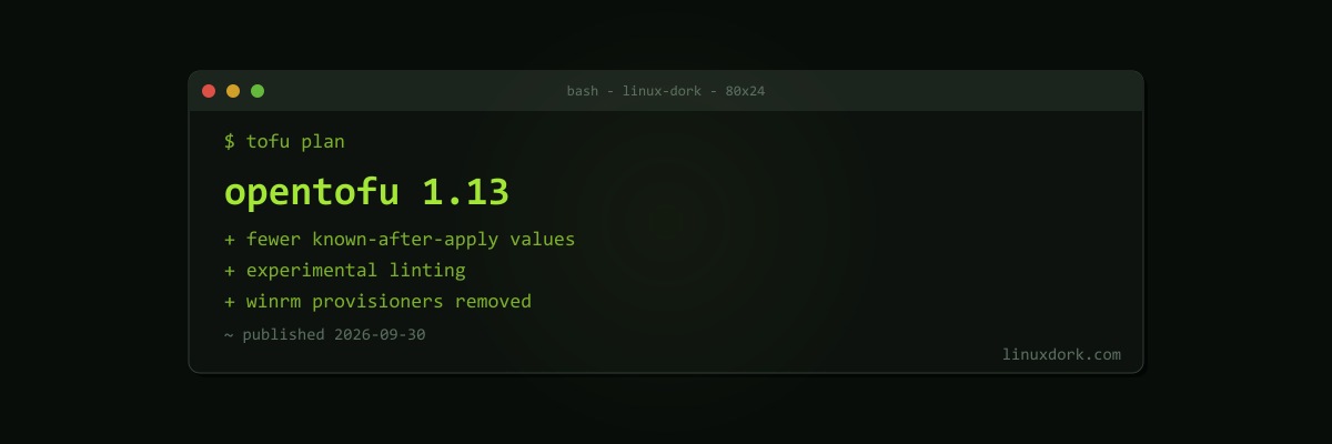 OpenTofu 1.13 Reduces 'Known After Apply' Noise and Adds Experimental Linting