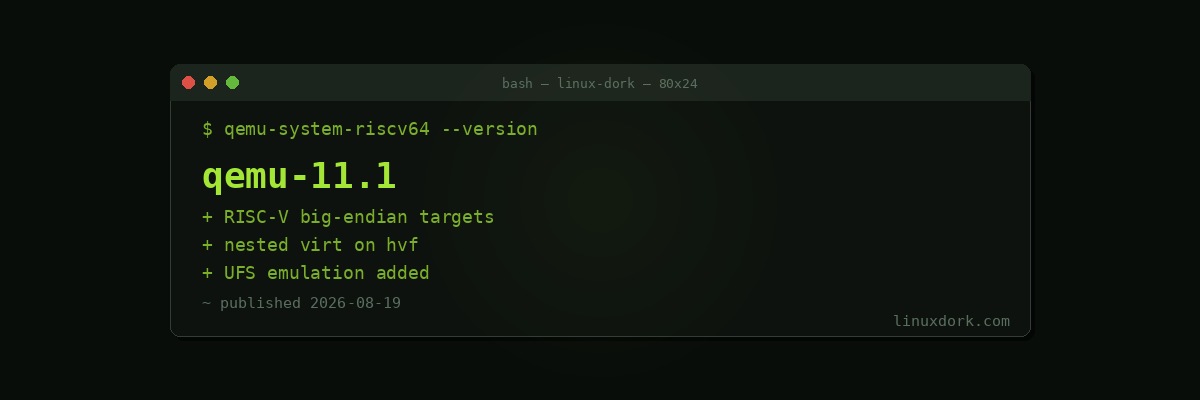 QEMU 11.1 Adds RISC-V Big-Endian Targets and Nested Virtualization for the hvf Accelerator