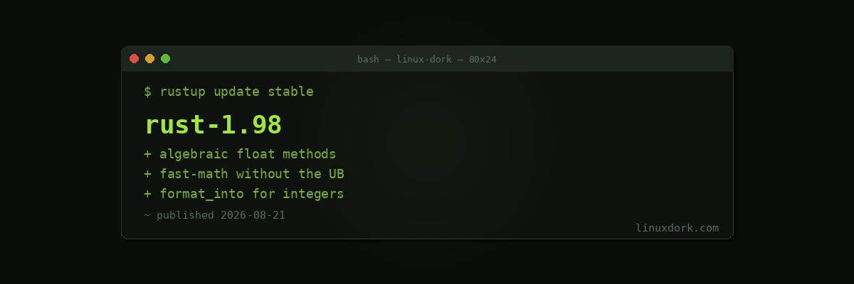 Rust 1.98 Adds Algebraic Float Methods, Bringing -ffast-math Style Optimization Without Undefined Behavior