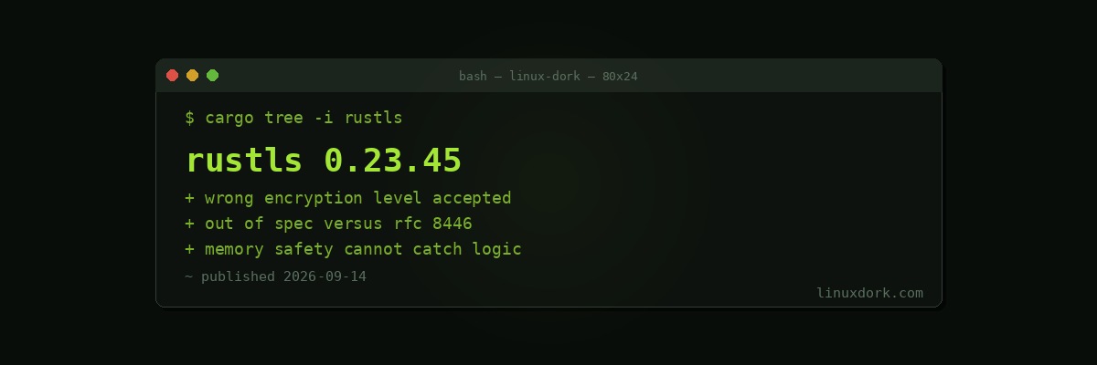 Rustls Fixes a Two-Year-Old TLS 1.3 Spec Deviation That OpenSSL Never Had