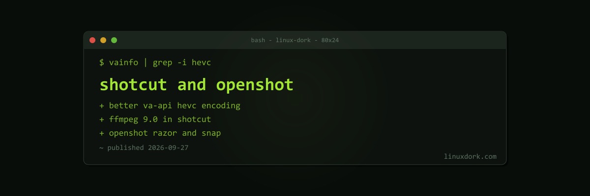 Shotcut 26.9 Improves VA-API HEVC Encoding as OpenShot 4.0.1 Polishes the Timeline