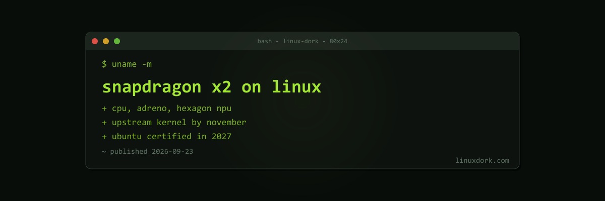 Qualcomm Commits to Upstream Linux Support for Snapdragon X2 Laptops