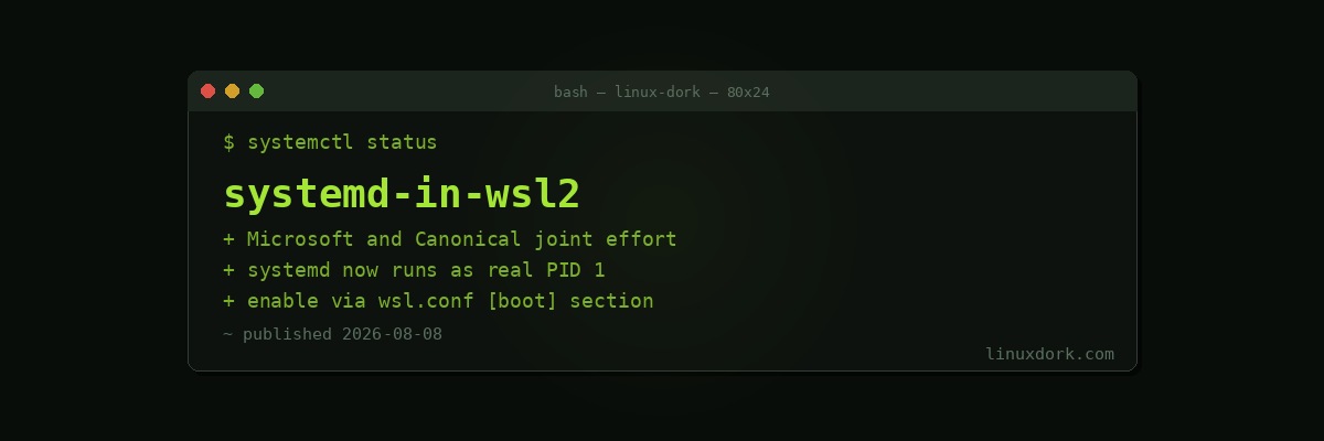 systemd Now Runs Inside WSL2 After a Joint Microsoft and Canonical Effort