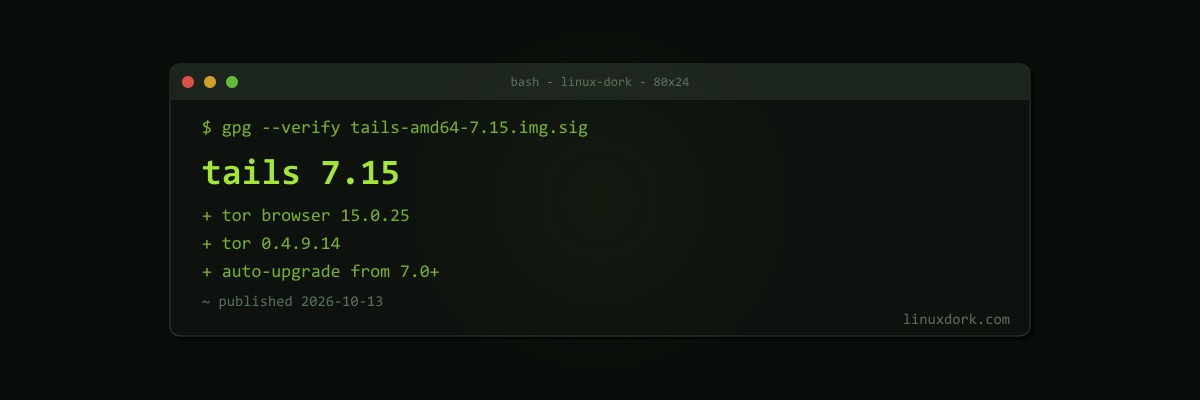 Tails 7.15 Updates Tor Browser to 15.0.25 and Tor to 0.4.9.14