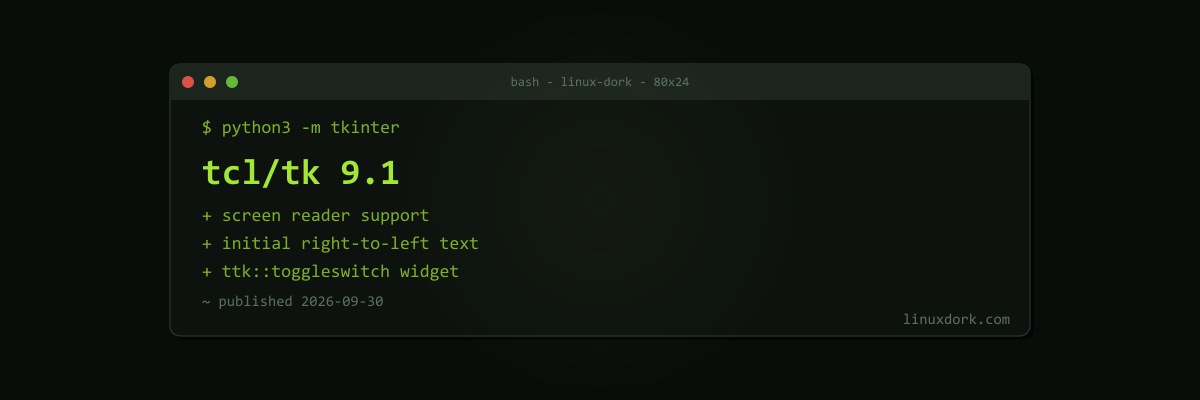 Tcl/Tk 9.1 Adds Screen Reader Support and Initial Right-to-Left Text