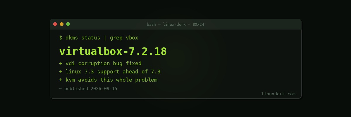 VirtualBox 7.2.18 Adds Linux 7.3 Support and Fixes VDI Corruption