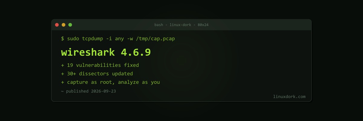 Wireshark 4.6.9 Fixes 19 Vulnerabilities in Dissectors and File Parsers